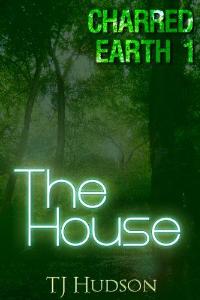 The House (Charred Earth Book 1)