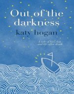 Out of the Darkness - a tale of love, loss and life after death - Book Cover
