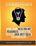More Than 60 Ultra Hot Resources: To Help you Develop Kick Butt Ideas for your Blog - Book Cover