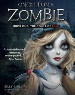 Once Upon a Zombie: Book One: The Color of Fear - Book Cover
