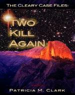 Two Kill Again (The Cleary Case Files Book 2) - Book Cover