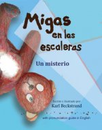 Migas en las escaleras: Un misterio (with pronunciation guide in English) (Spanish picture books with pronunciation guide nº 2) (Spanish Edition) - Book Cover
