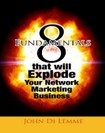 8 Fundamentals that will EXPLODE Your Network Marketing Business INSTANTLY! - Book Cover