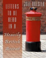 LETTERS TO BE READ IN A HEAVILY BRITISH ACCENT - Book Cover