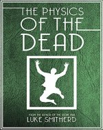 The Physics Of The Dead - A Supernatural Mystery Novel - Book Cover