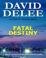 Fatal Destiny (Grace deHaviland Bounty Hunter Book 1) - Book Cover