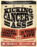 Kicking Cancer's Ass: A Light-Hearted Guide to the Fight of Your Life - Book Cover