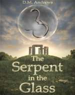 The Serpent in the Glass: A Middle Grade Fantasy for Children and Adults Alike (The Tale of Thomas Farrell Book 1) - Book Cover