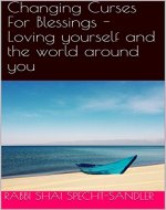 Changing Curses For Blessings - Loving Yourself and The World Around You - Book Cover
