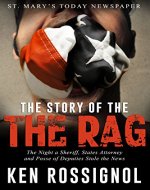 The Story of THE RAG! St. Mary's Today Newspaper: The Night a Sheriff, States Attorney and Posse of Deputies Stole the News - Book Cover