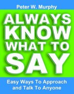 Always Know What To Say - Easy Ways To Approach...