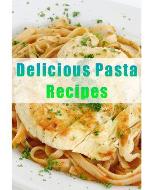 Delicious Pasta Recipes (Delicious Mini Book) - Book Cover