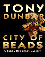 City of Beads: Tubby Dubonnet Series #2 (A Hard-Boiled but Humorous New Orleans Mystery) (The Tubby Dubonnet Series) - Book Cover