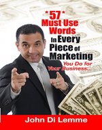 *57* Must Use Words in Every Piece of Marketing that You Do for Your Business - Book Cover