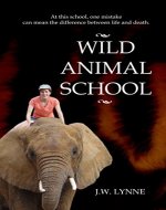 Wild Animal School: A Romantic YA Novel for Animal Lovers - Book Cover