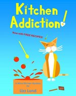 Kitchen Addiction!: Mina Kitchen Mystery #1, with Free Recipes (Mina Kitchen novels) - Book Cover