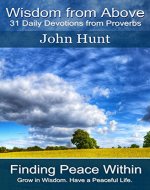 Wisdom From Above - Finding Peace Within and Without: 31 Daily Devotions from Proverbs - Book Cover