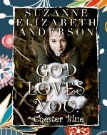 God Loves You. - Chester Blue: An Inspirational Book About a Very Special Bear With a Message From God - Book Cover