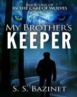 IN THE CARE OF WOLVES: My Brother’s Keeper (Book 1) - Book Cover