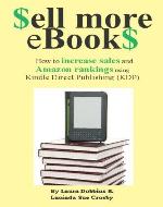 Sell More eBookS - How to increase sales and Amazon rankings using Kindle Direct Publishing - Book Cover
