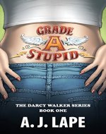 Grade A Stupid (Darcy Walker Mystery Book 1) - Book Cover