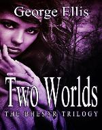 Two Worlds (The Bhesar Trilogy, Book 1) - Book Cover