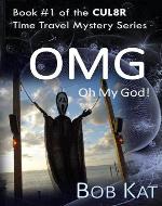 OMG (Oh My God), A CUL8R Time Travel Mystery/Romance