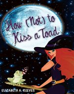 How (Not) to Kiss a Toad (Cindy Eller #1) - Book Cover