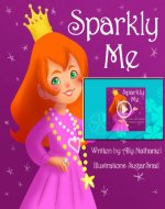 Sparkly Me: storybook Level 1 and 2 Reading Books ( Books For Toddlers 2 Years Old & Up) (Girls Empowerment & Self Esteem) - Book Cover