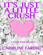 It's Just a Little Crush (Lizzie Hart Mysteries Book 1) - Book Cover