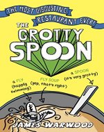The Grotty Spoon: The Most Disgusting Restaurant in the World - Book Cover