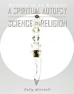 Buddha is an Atheist: A Spiritual Autopsy of Science and Religion - Book Cover