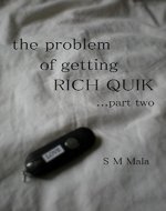The Problem of Getting Rich Quik ... part two - Book Cover