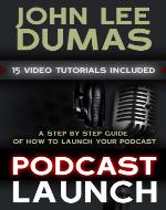 Podcast Launch: A complete guide to launching your Podcast with 15 Video Tutorials! - Book Cover