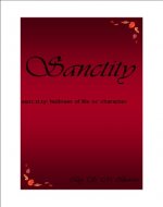Sanctity: sanc.ti.ty: holiness of life or character - Book Cover