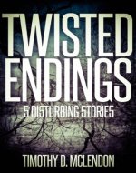 TWISTED ENDINGS: 5 DISTURBING STORIES - Book Cover