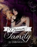 Dream Family (J.J. DiBenedetto's Dream Series Book 4) - Book Cover