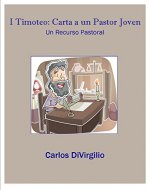 I Timoteo: Carta a un Pastor Joven: Un Recurso Pastoral (Spanish Edition) - Book Cover