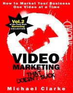 Video Marketing That Doesn't Suck - How to Market Your Business One Video at a Time (Punk Rock Marketing Collection Book 2) - Book Cover