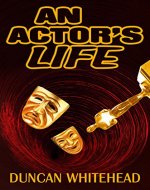 An Actor's Life: A Short  Dark Comedy - With a Twist - Book Cover