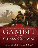 Gambit of the Glass Crowns: Vol. I of epic fantasy The Sundered Kingdoms Trilogy - Book Cover