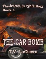 The Car Bomb (The Detroit Im Dying Trilogy Book 1) - Book Cover