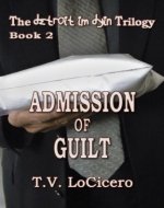 Admission of Guilt (The Detroit Im Dying Trilogy Book 2) - Book Cover