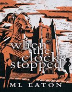 When The Clocks Stopped: Legal Mystery Timeslip Thriller with a measure of history and a supernatural twist (Mysterious Marsh Book 1) - Book Cover