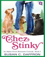 Chez Stinky (An Alpine Grove Romantic Comedy Book 1) - Book Cover