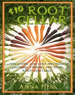 $10 Root Cellar: And Other Low-Cost Methods of Growing, Storing, and Using Root Vegetables (Modern Simplicity Book 3) - Book Cover