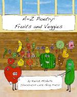 A-Z Poetry: Fruits and Veggies - Book Cover