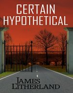 Certain Hypothetical (Slowpocalypse, Book 1) - Book Cover