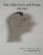 Pain, Epic Love and Poetry - Oh My! - Book Cover