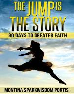 The Jump Is the Story: 30 Days to Greater Faith - Book Cover